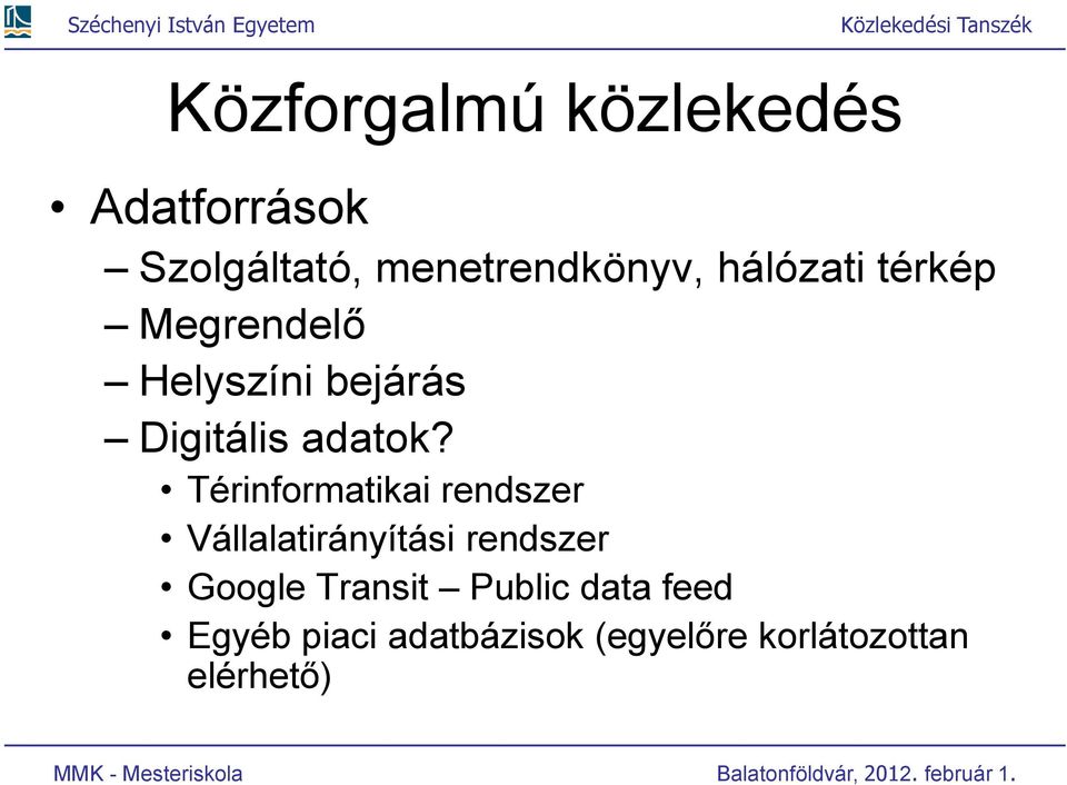 Térinformatikai rendszer Vállalatirányítási rendszer Google Transit