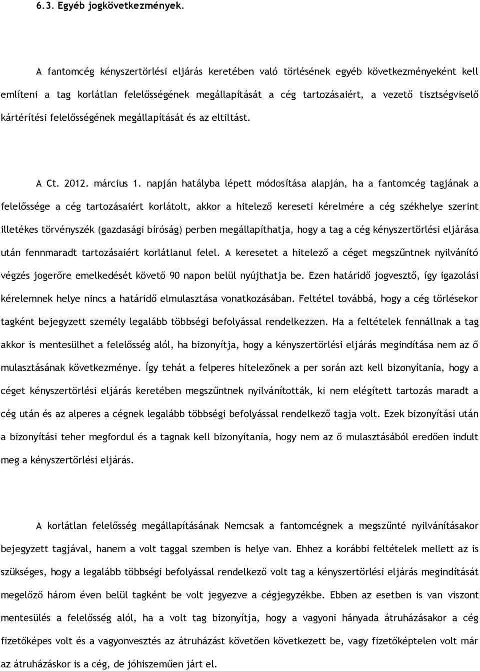 kártérítési felelősségének megállapítását és az eltiltást. A Ct. 2012. március 1.