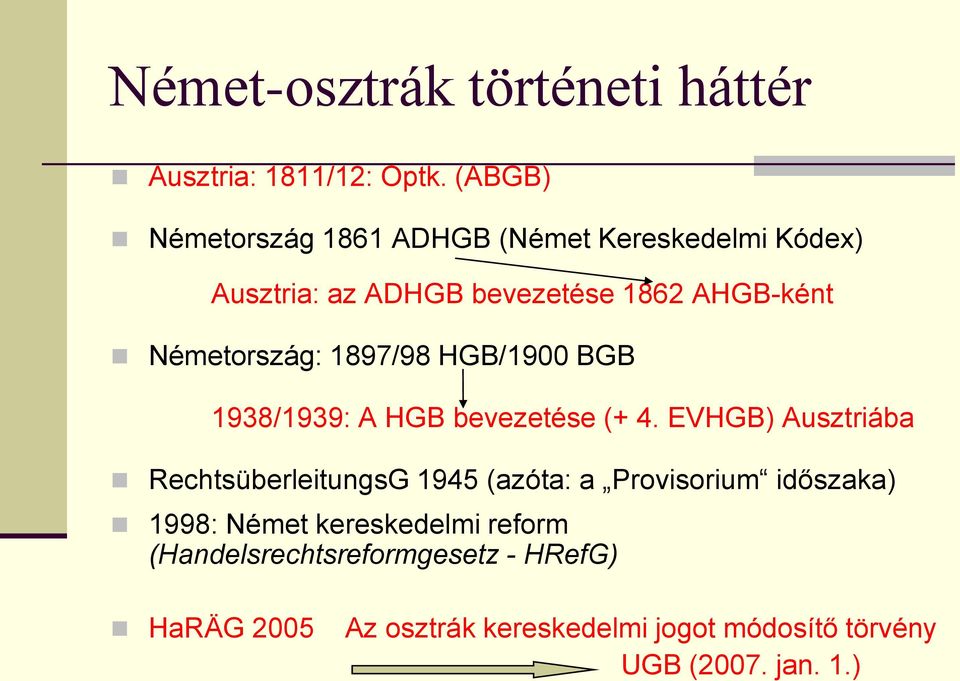 Németország: 1897/98 HGB/1900 BGB 1938/1939: A HGB bevezetése (+ 4.