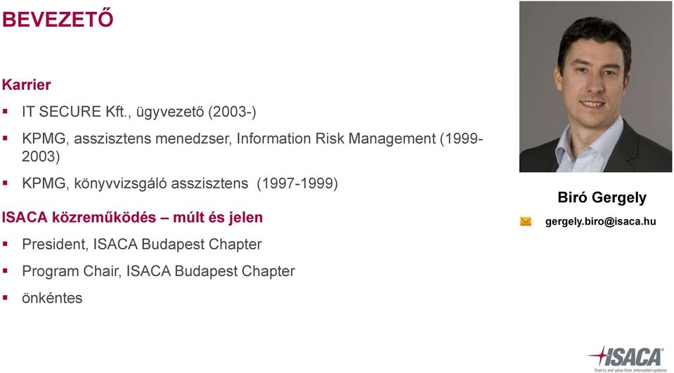 (1999-2003) KPMG, könyvvizsgáló asszisztens (1997-1999) ISACA közreműködés