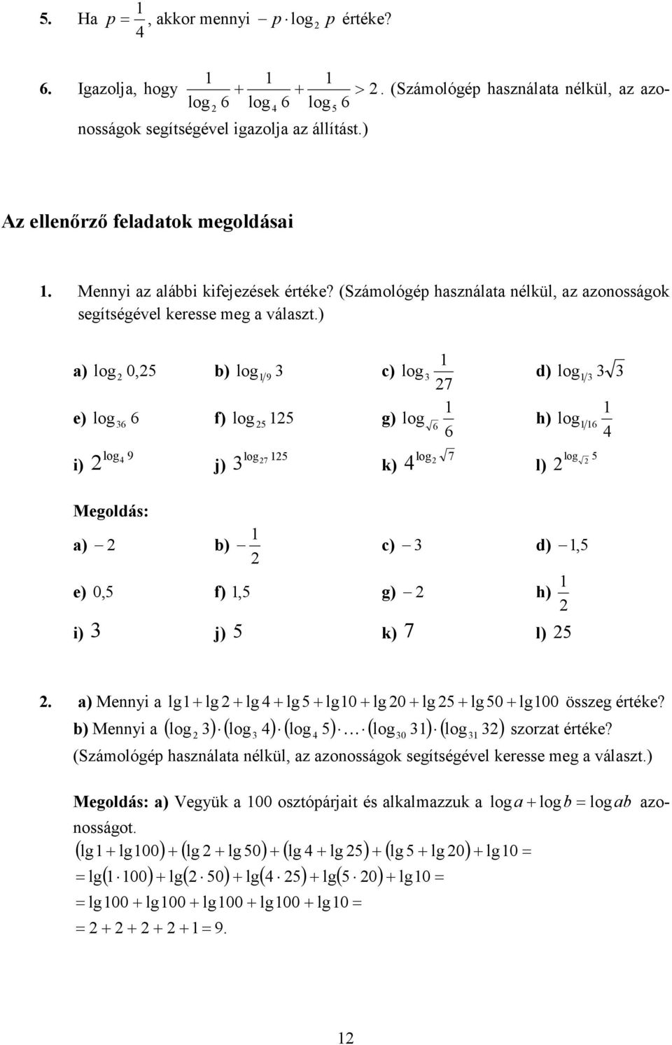 (Számológép hsznált nélkül z zonosságok segítségével keresse meg válszt) ) 0 ) ) e) f) g) i) j) ) ) k) ) d) h) l) d) e) 0 f) g) h) i) j) k) l) ) Menni lg lg lg