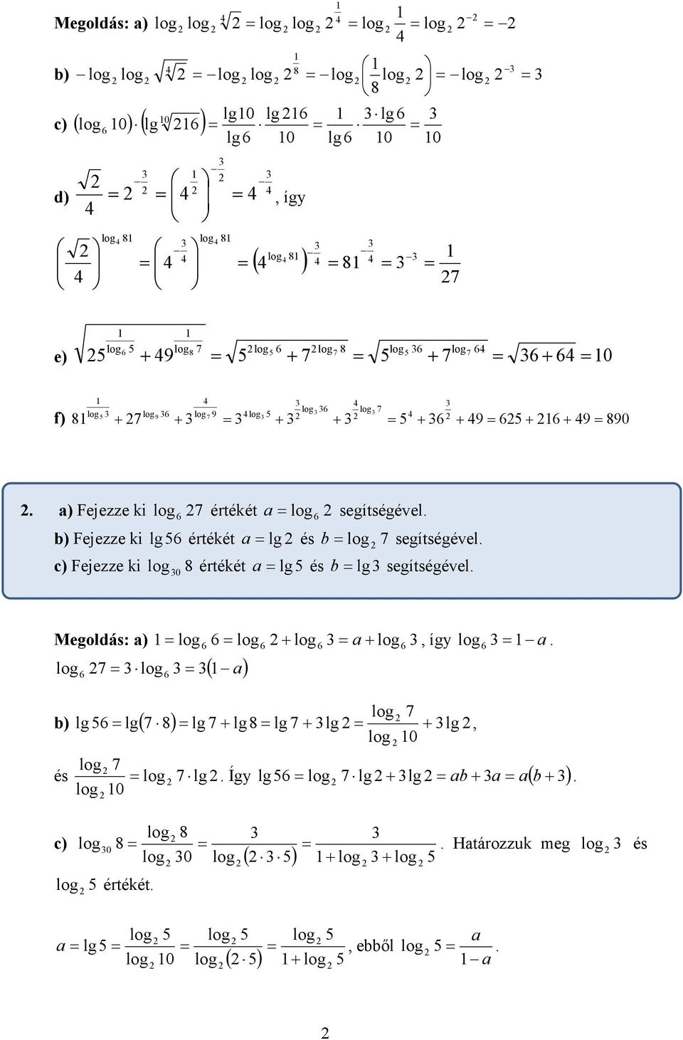 ) Fejezze ki 0 8 értékét lg és lg segítségével ) íg ( ) 0 ) lg lg( 8) lg lg8 lg