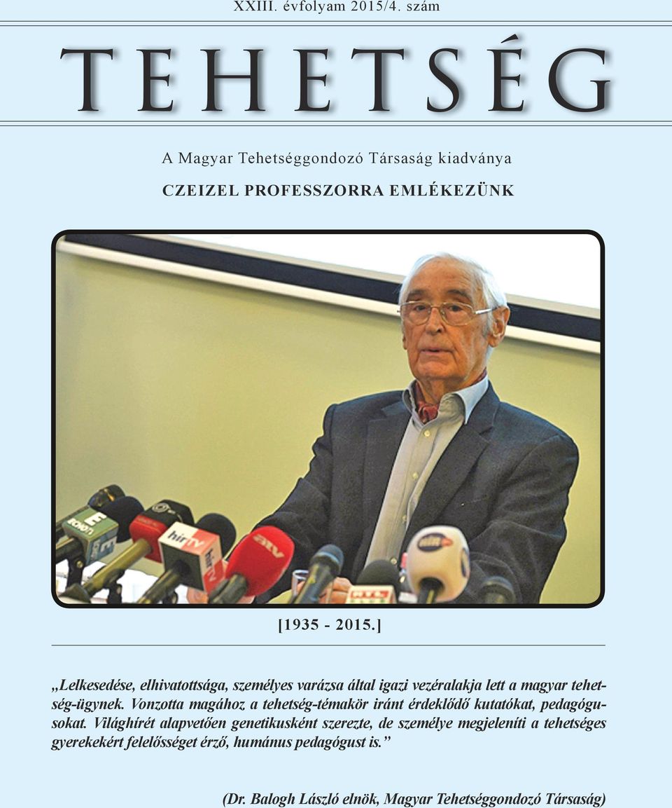 ] Lelkesedése, elhivatottsága, személyes varázsa által igazi vezéralakja lett a magyar tehetség-ügynek.