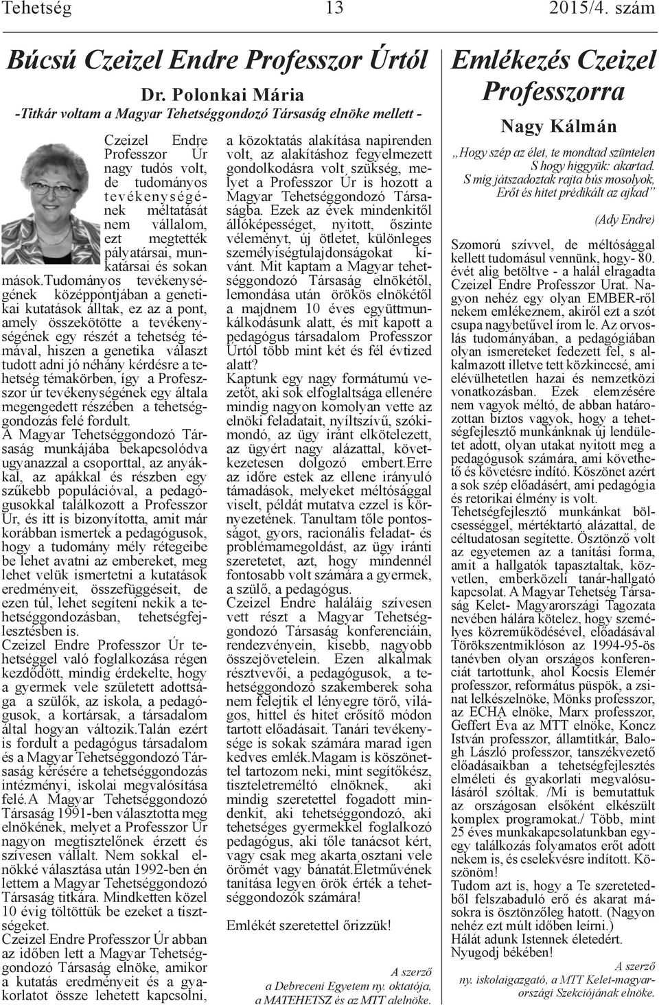 pályatársai, munkatársai és sokan mások.