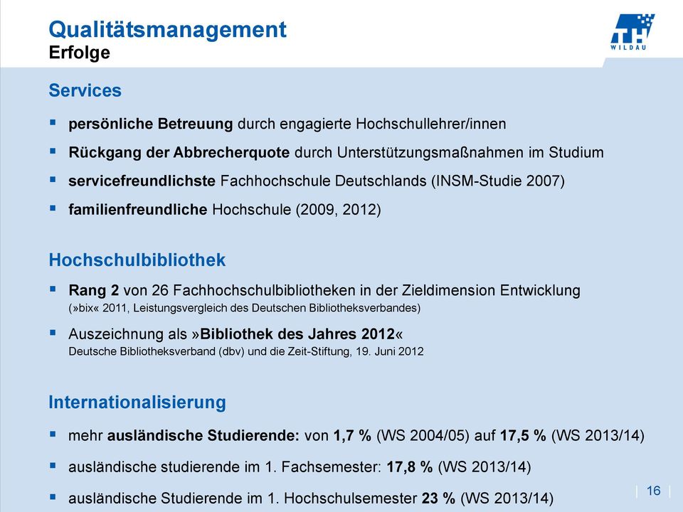 Leistungsvergleich des Deutschen Bibliotheksverbandes) Auszeichnung als»bibliothek des Jahres 2012«Deutsche Bibliotheksverband (dbv) und die Zeit-Stiftung, 19.