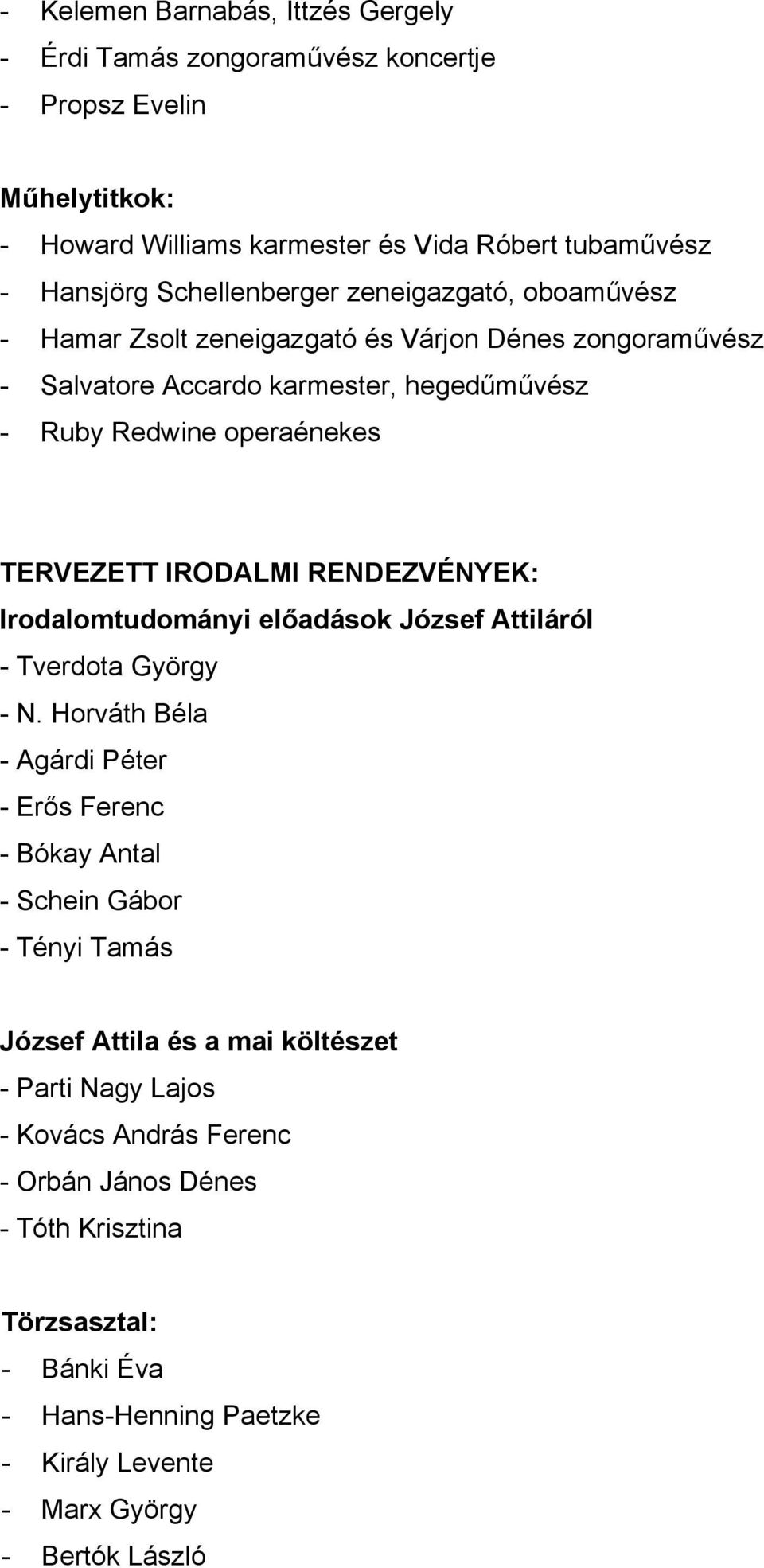 RENDEZVÉNYEK: Irodalomtudományi előadások József Attiláról - Tverdota György - N.
