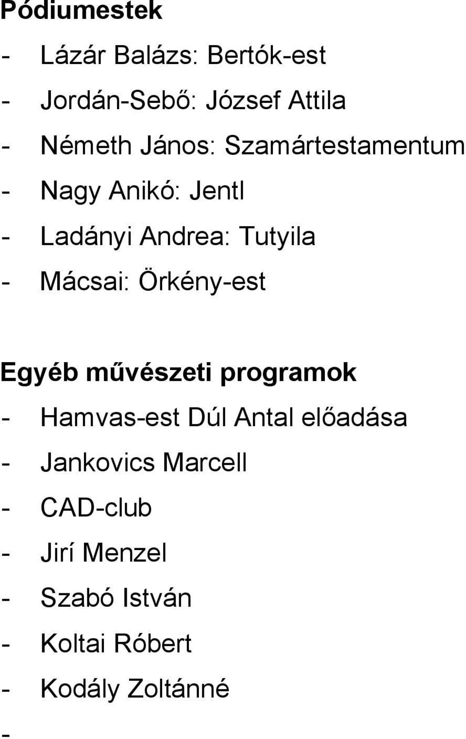 Örkény-est Egyéb művészeti programok - Hamvas-est Dúl Antal előadása - Jankovics
