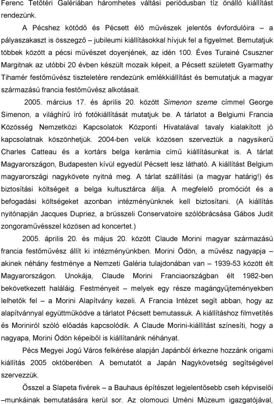 Bemutatjuk többek között a pécsi művészet doyenjének, az idén 100.