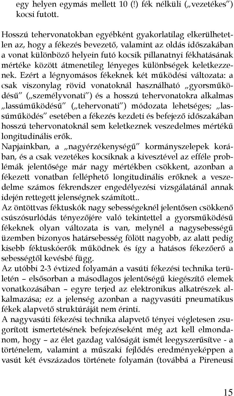 átmenetileg lényeges különbségek keletkezzenek.