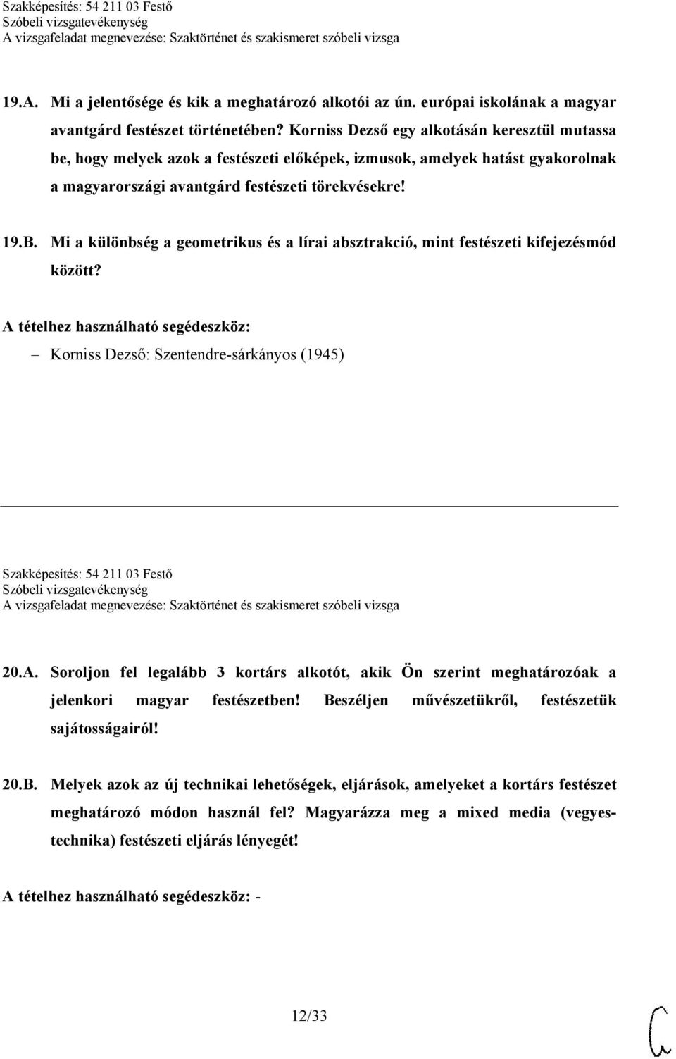 Mi a különbség a geometrikus és a lírai absztrakció, mint festészeti kifejezésmód között? Korniss Dezső: Szentendre-sárkányos (1945) Szakképesítés: 54 211 03 Festő 20.A.