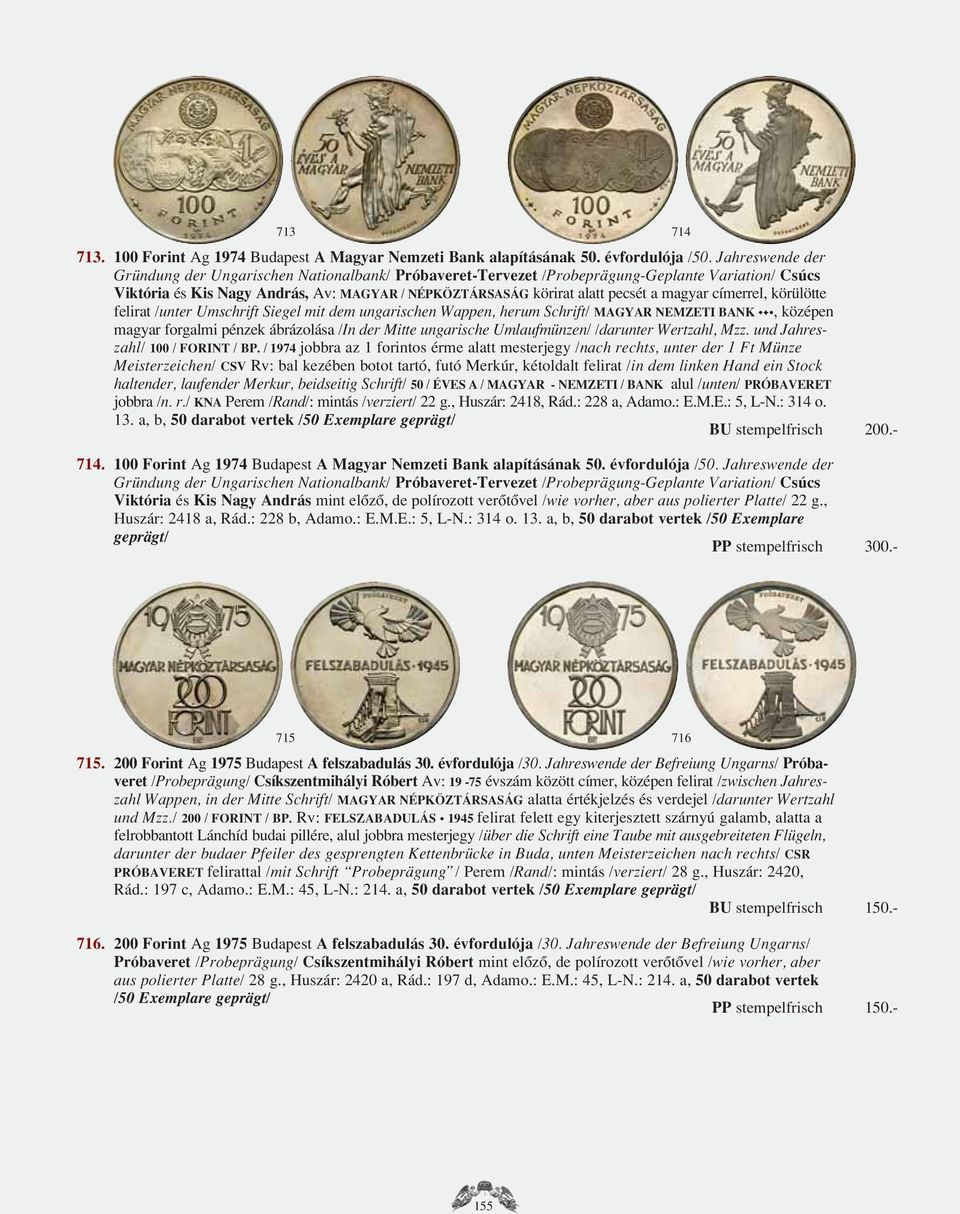 magyar címerrel, körülötte felirat /unter Umschrift Siegel mit dem ungarischen Wappen, herum Schrift/ MAGYAR NEMZETI BANK 3, középen magyar forgalmi pénzek ábrázolása /In der Mitte ungarische