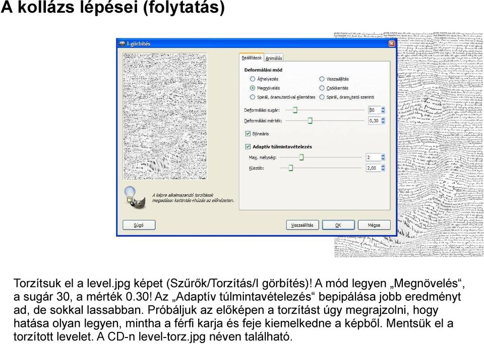 a mérték 0.30! Az Adaptív túlmintavételezés bepipálása jobb eredményt ad, de sokkal lassabban.