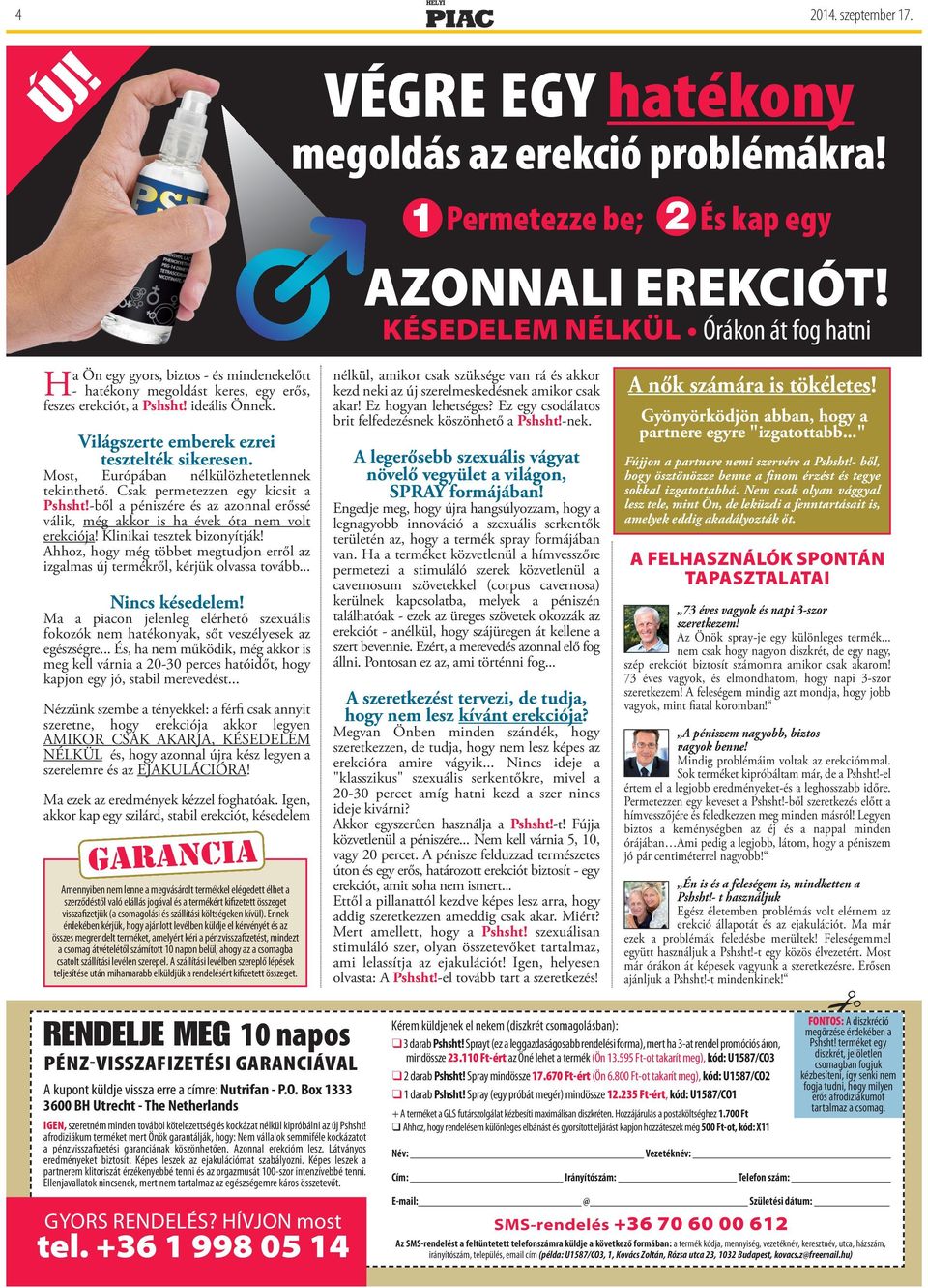 -ből a péniszére és az azonnal erőssé válik, még akkor is ha évek óta nem volt erekciója! Klinikai tesztek bizonyítják!