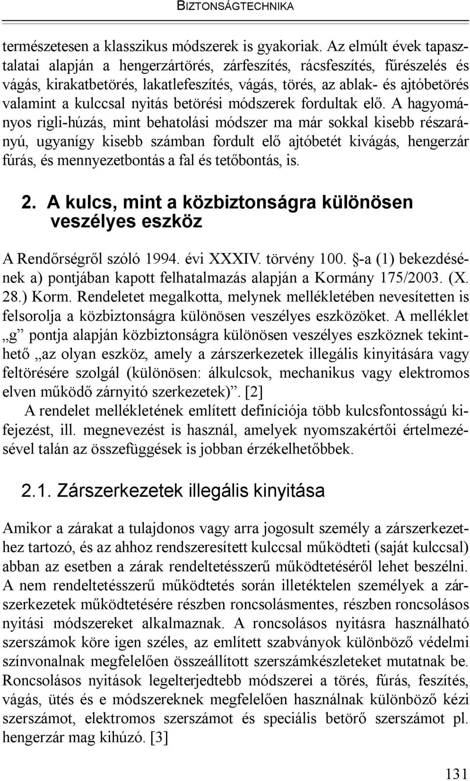nyitás betörési módszerek fordultak elő.