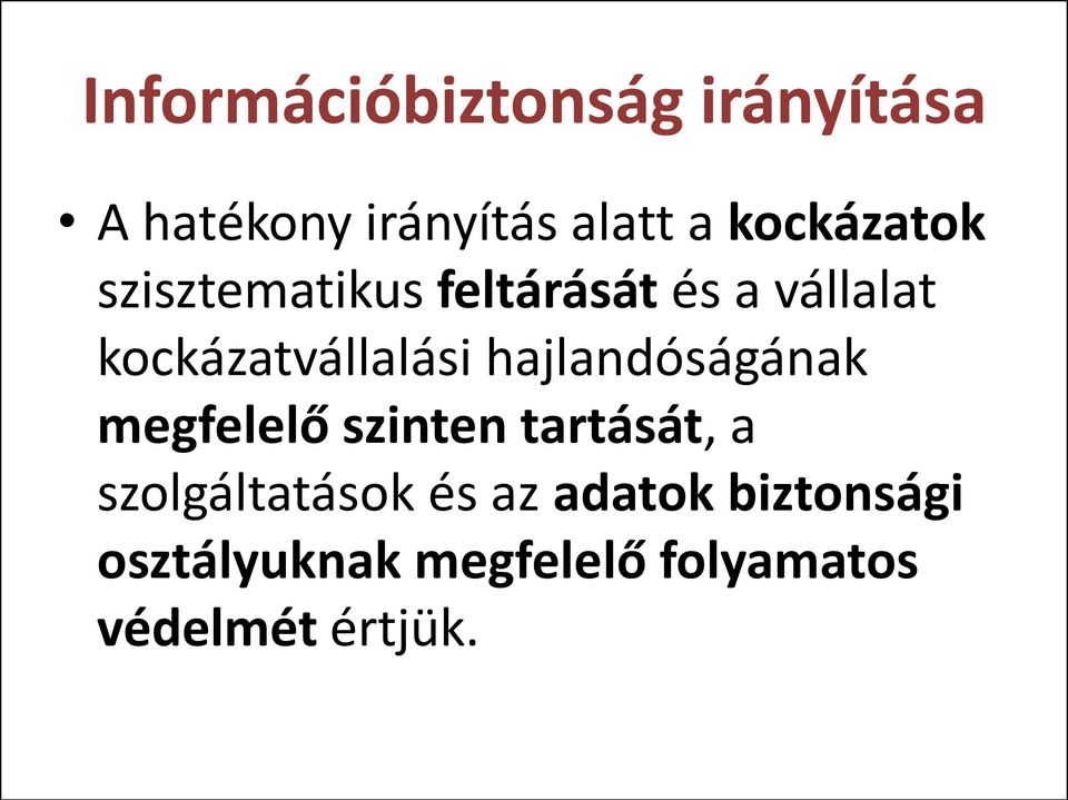 kockázatvállalási hajlandóságának megfelelő szinten tartását, a