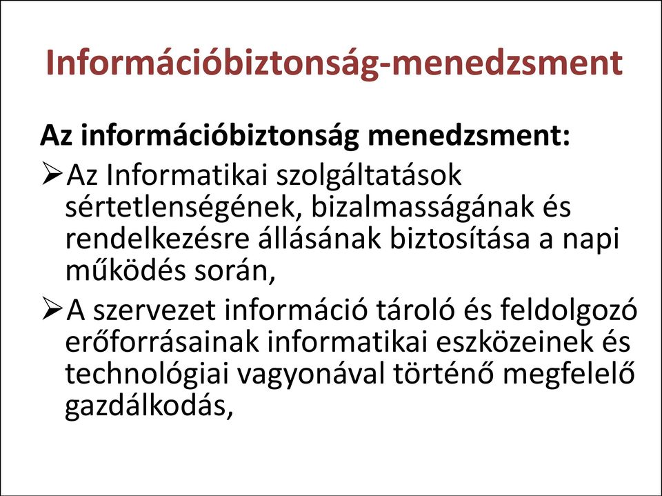biztosítása a napi működés során, A szervezet információ tároló és feldolgozó