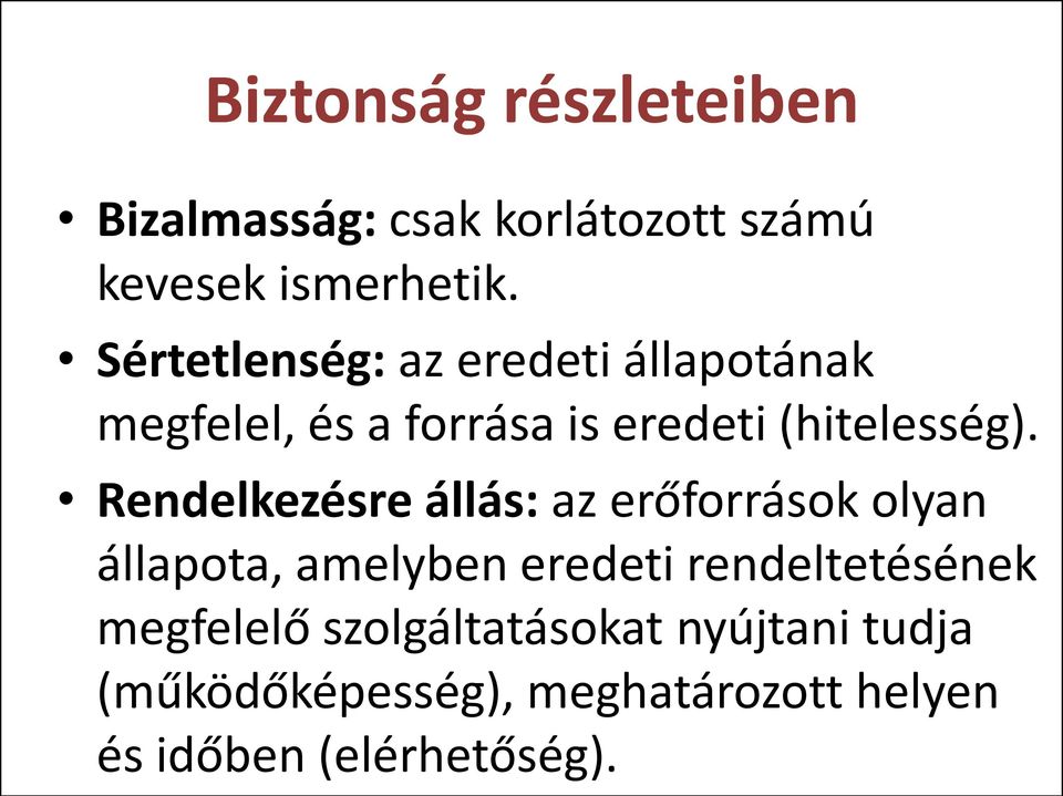 Rendelkezésre állás: az erőforrások olyan állapota, amelyben eredeti rendeltetésének