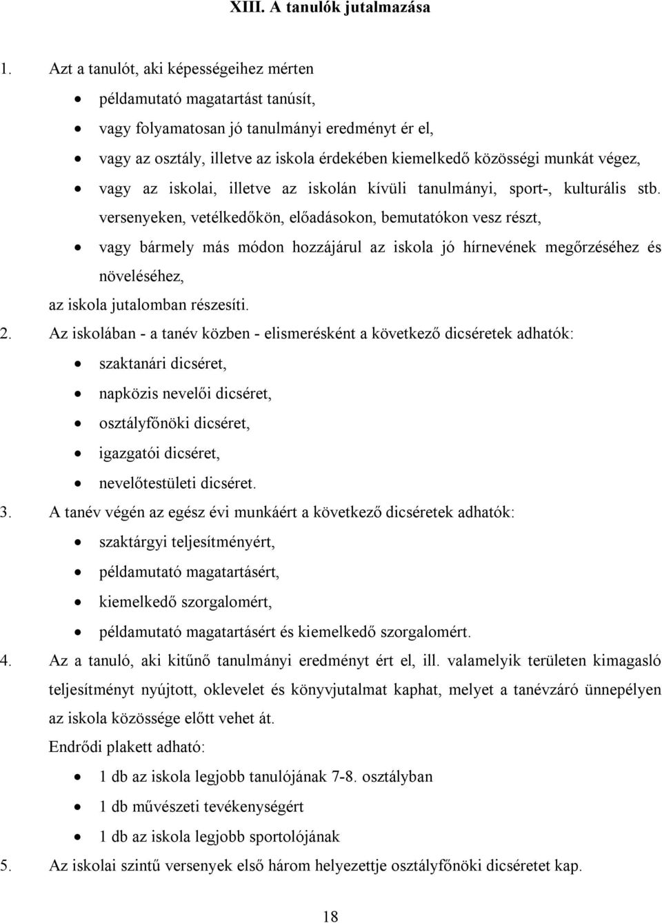 végez, vagy az iskolai, illetve az iskolán kívüli tanulmányi, sport-, kulturális stb.