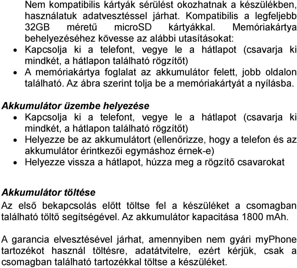 felett, jobb oldalon található. Az ábra szerint tolja be a memóriakártyát a nyílásba.