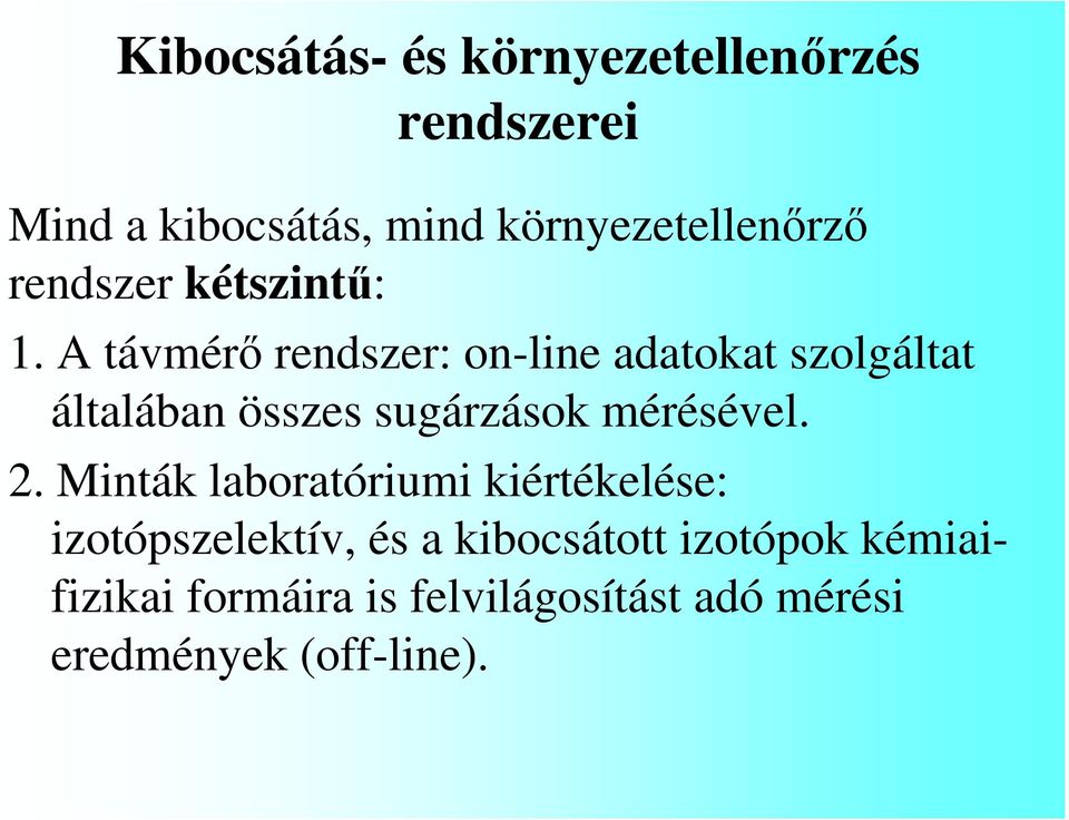 A távmérı rendszer: on-line adatokat szolgáltat általában összes sugárzások mérésével. 2.