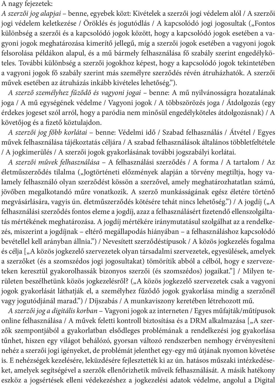 alapul, és a mű bármely felhasználása fő szabály szerint engedélyköteles.