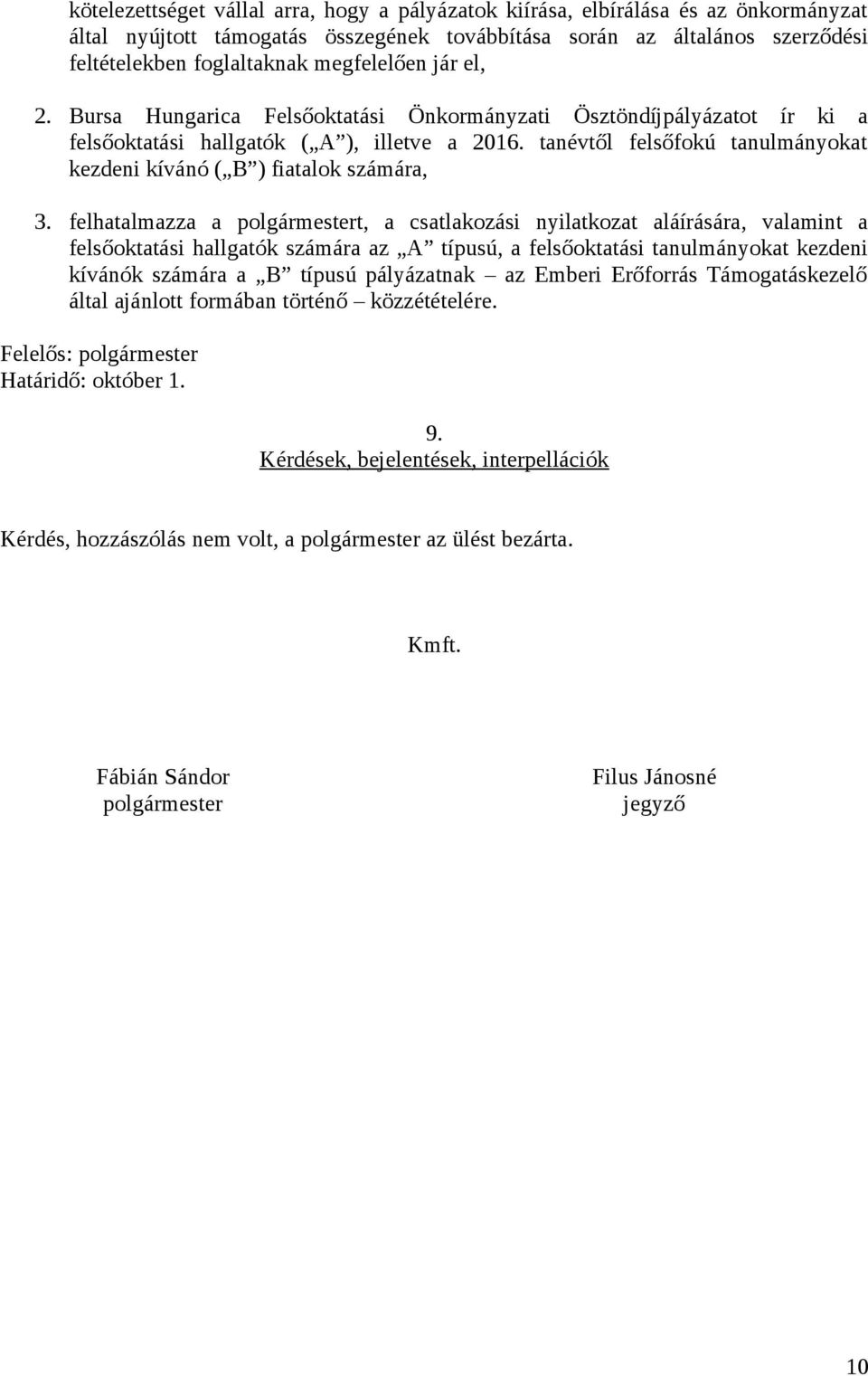 tanévtől felsőfokú tanulmányokat kezdeni kívánó ( B ) fiatalok számára, 3.
