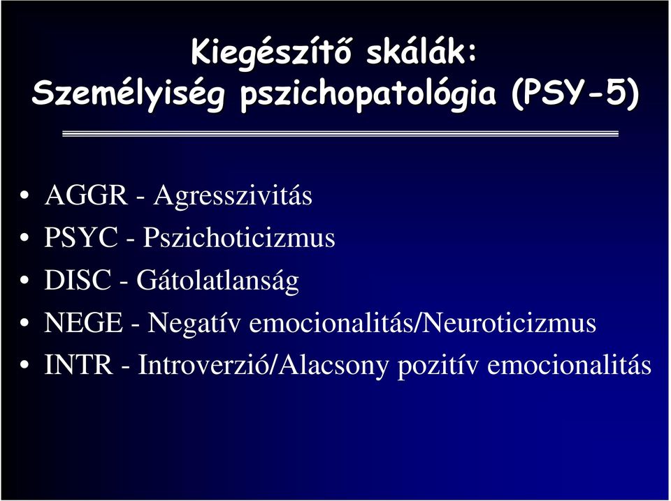 Pszichoticizmus DISC - Gátolatlanság NEGE - Negatív