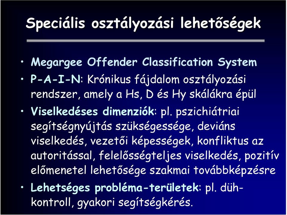 pszichiátriai segítségnyújtás szükségessége, deviáns viselkedés, vezetıi képességek, konfliktus az autoritással,