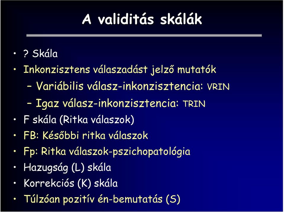 válasz-inkonzisztencia: VRIN Igaz válasz-inkonzisztencia: TRIN F skála