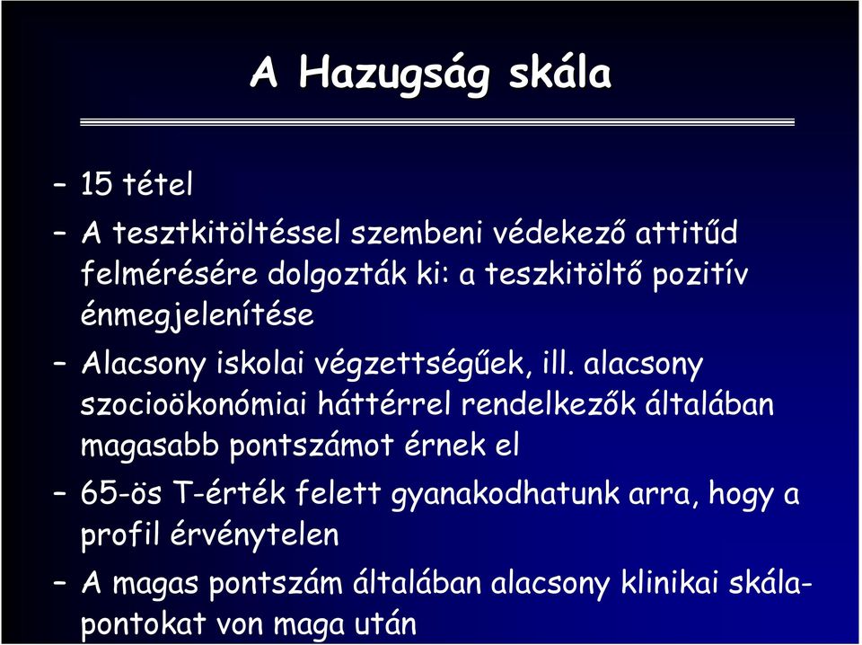 alacsony szocioökonómiai háttérrel rendelkezık általában magasabb pontszámot érnek el 65-ös T-érték