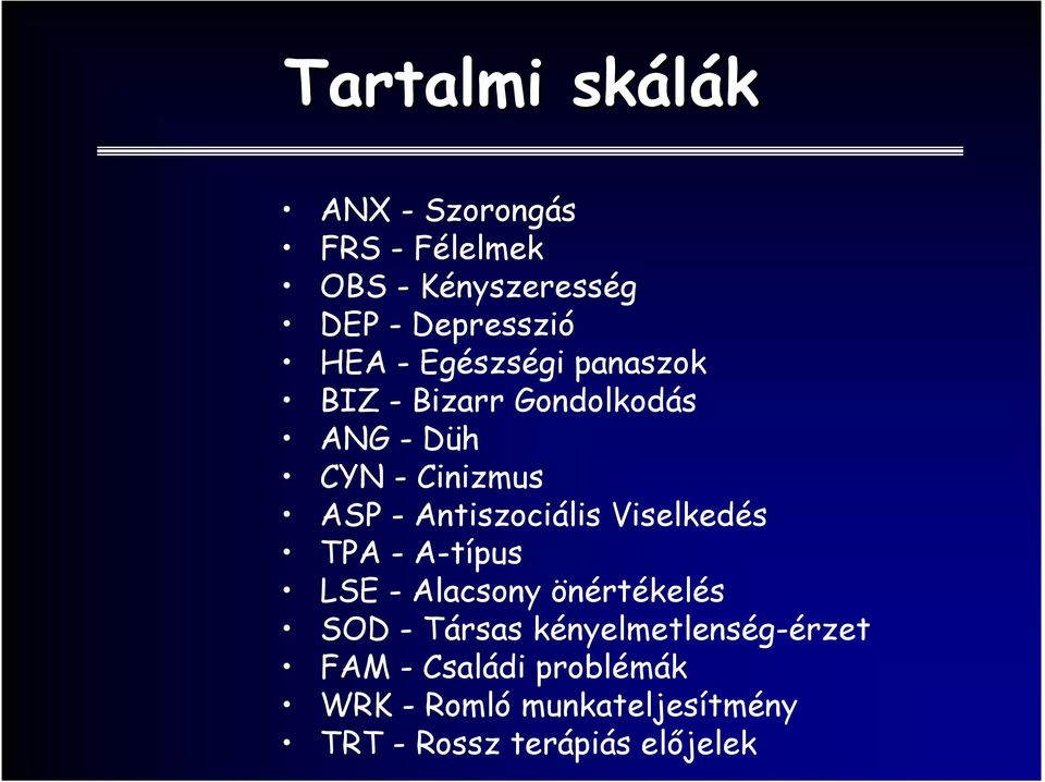 Antiszociális Viselkedés TPA - A-típus LSE - Alacsony önértékelés SOD - Társas