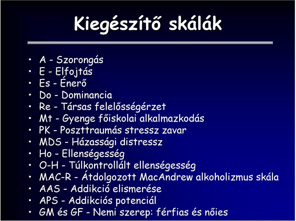 Házassági distressz Ho - Ellenségesség O-H - Túlkontrollált ellenségesség MAC-R - Átdolgozott