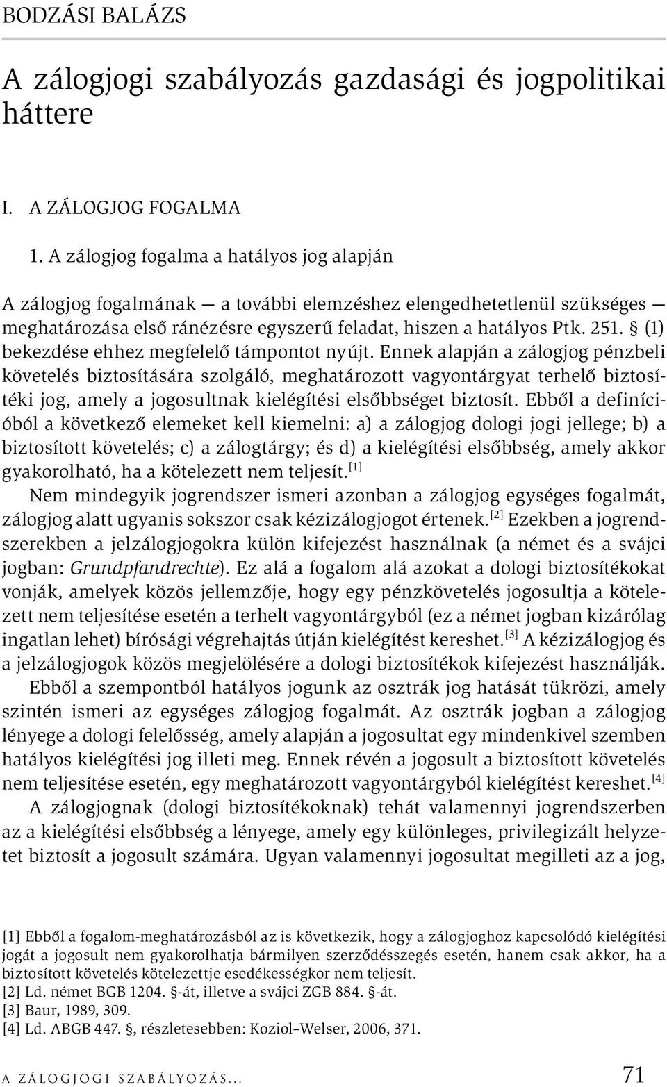 (1) bekezdése ehhez megfelelő támpontot nyújt.