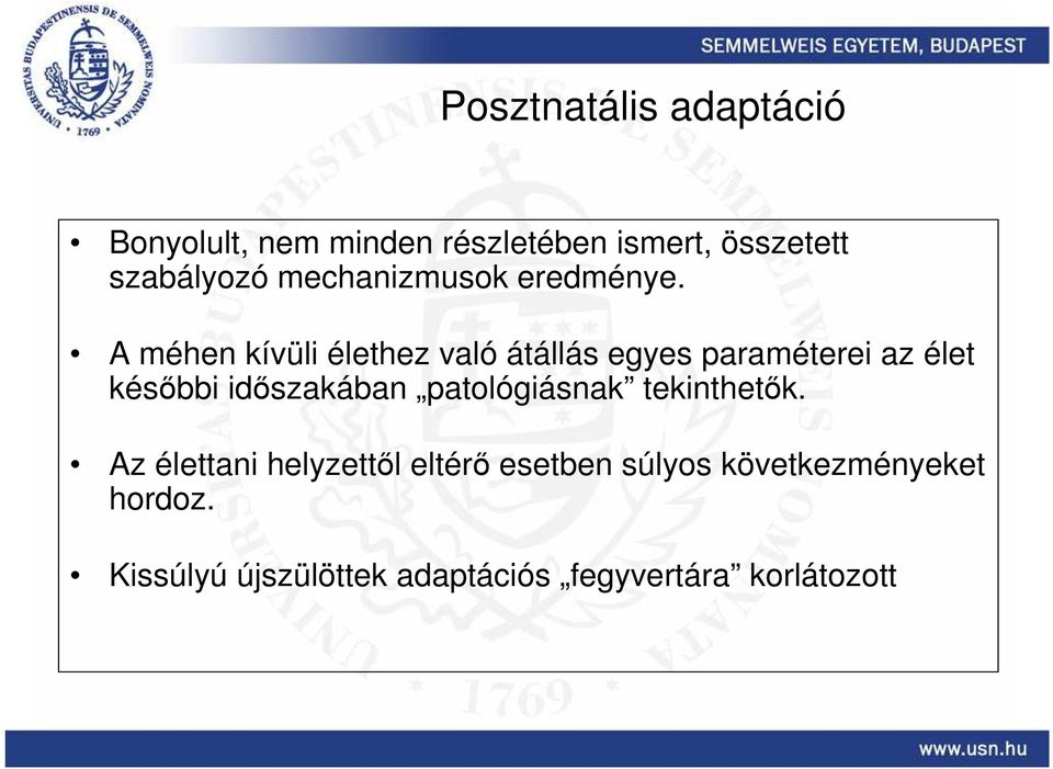 A méhen kívüli élethez való átállás egyes paraméterei az élet késıbbi idıszakában