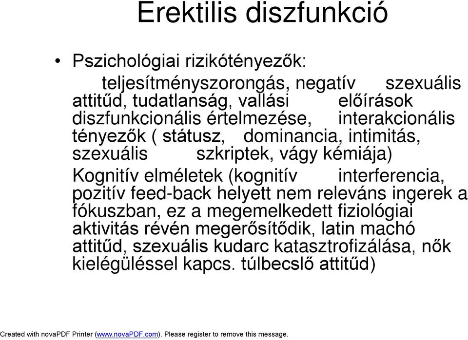 kémiája) Kognitív elméletek (kognitív interferencia, pozitív feed-back helyett nem releváns ingerek a fókuszban, ez a