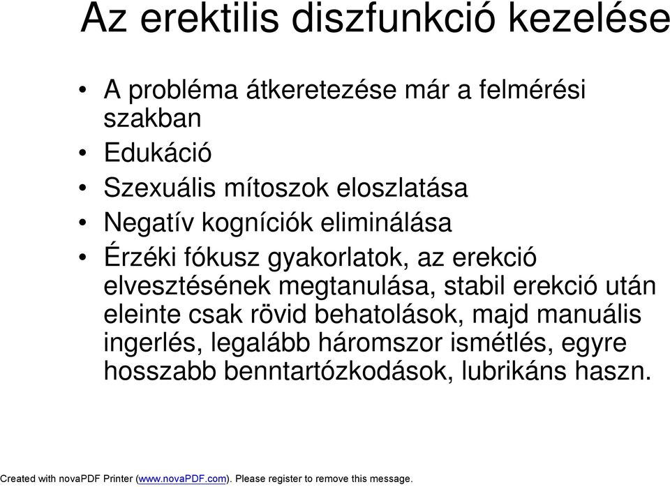 erekció elvesztésének megtanulása, stabil erekció után eleinte csak rövid behatolások, majd