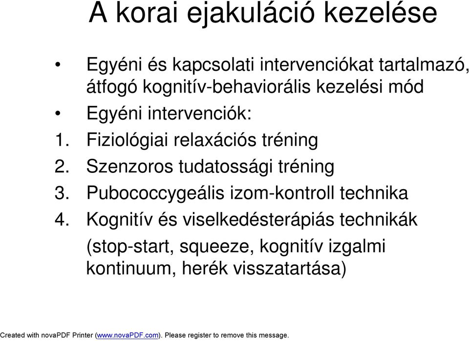 Fiziológiai relaxációs tréning 2. Szenzoros tudatossági tréning 3.