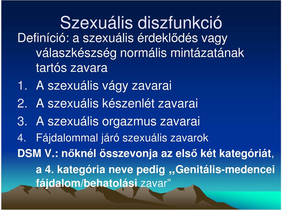 A szexuális orgazmus zavarai 4. Fájdalommal járó szexuális zavarok DSM V.