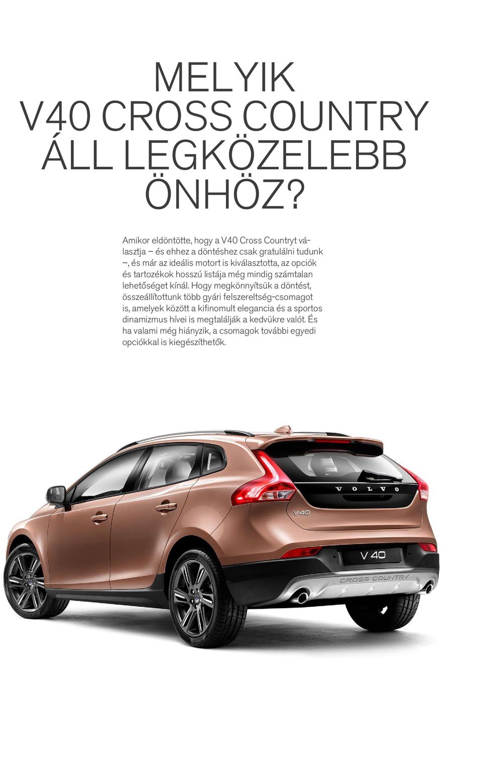 kiválasztotta, az opciók és tartozékok hosszú listája még mindig számtalan lehetőséget kínál.
