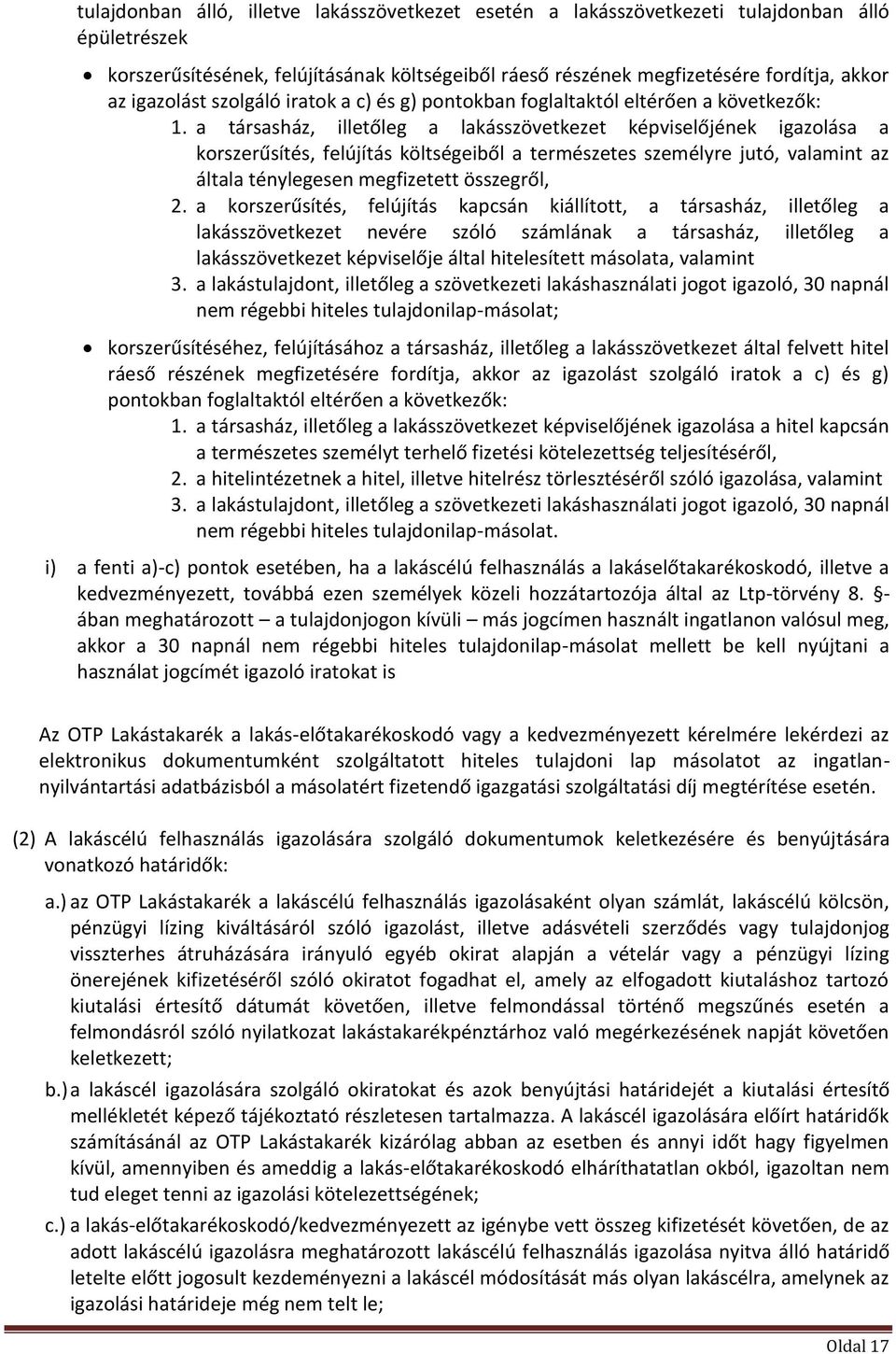 a társasház, illetőleg a lakásszövetkezet képviselőjének igazolása a korszerűsítés, felújítás költségeiből a természetes személyre jutó, valamint az általa ténylegesen megfizetett összegről, 2.