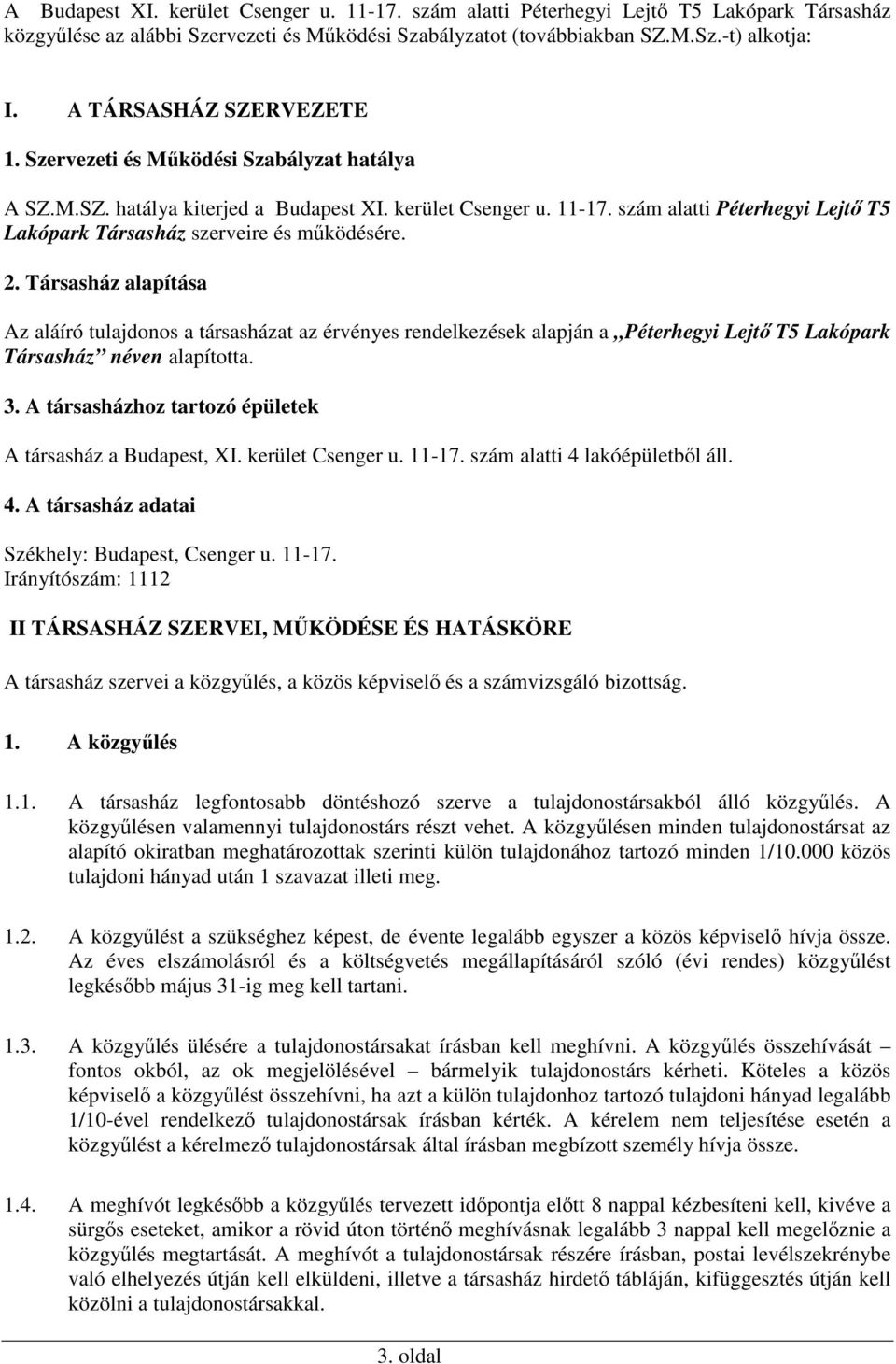 szám alatti Péterhegyi Lejtő T5 Lakópark Társasház szerveire és működésére. 2.