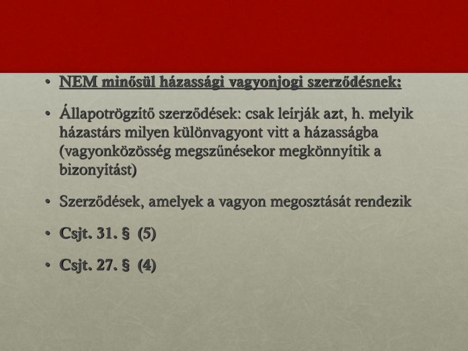 melyik házastárs milyen különvagyont vitt a házasságba (vagyonközösség