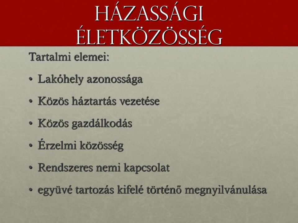 Közös gazdálkodás Érzelmi közösség Rendszeres