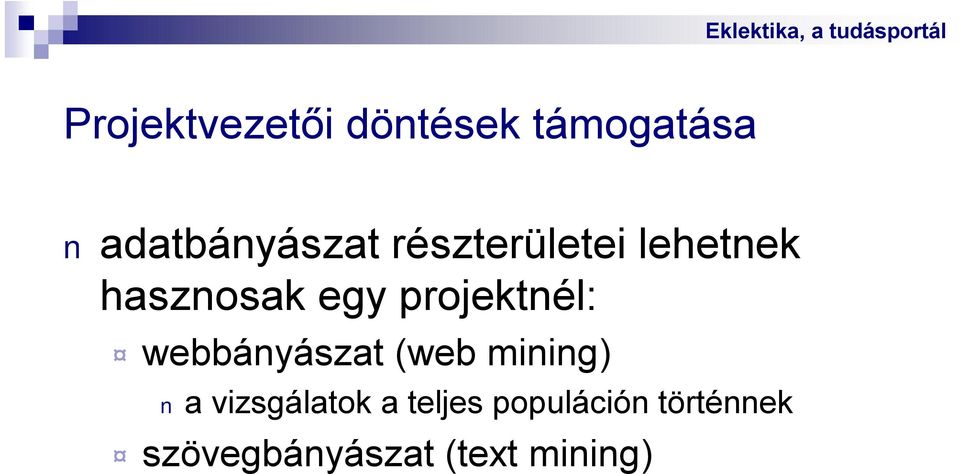 webbányászat (web mining) a vizsgálatok a teljes