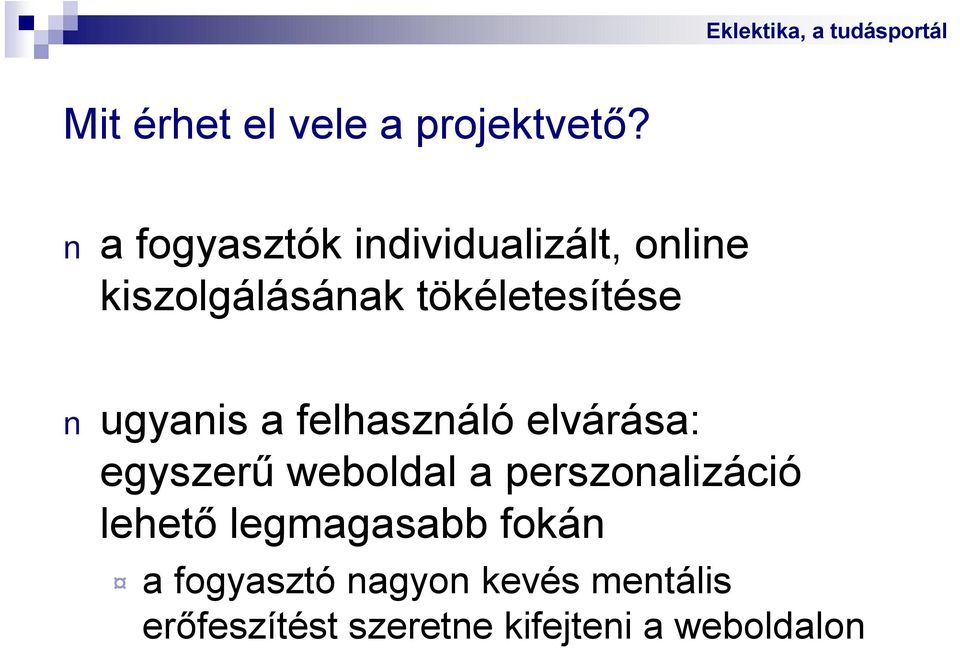 ugyanis a felhasználó elvárása: egyszerű weboldal a perszonalizáció