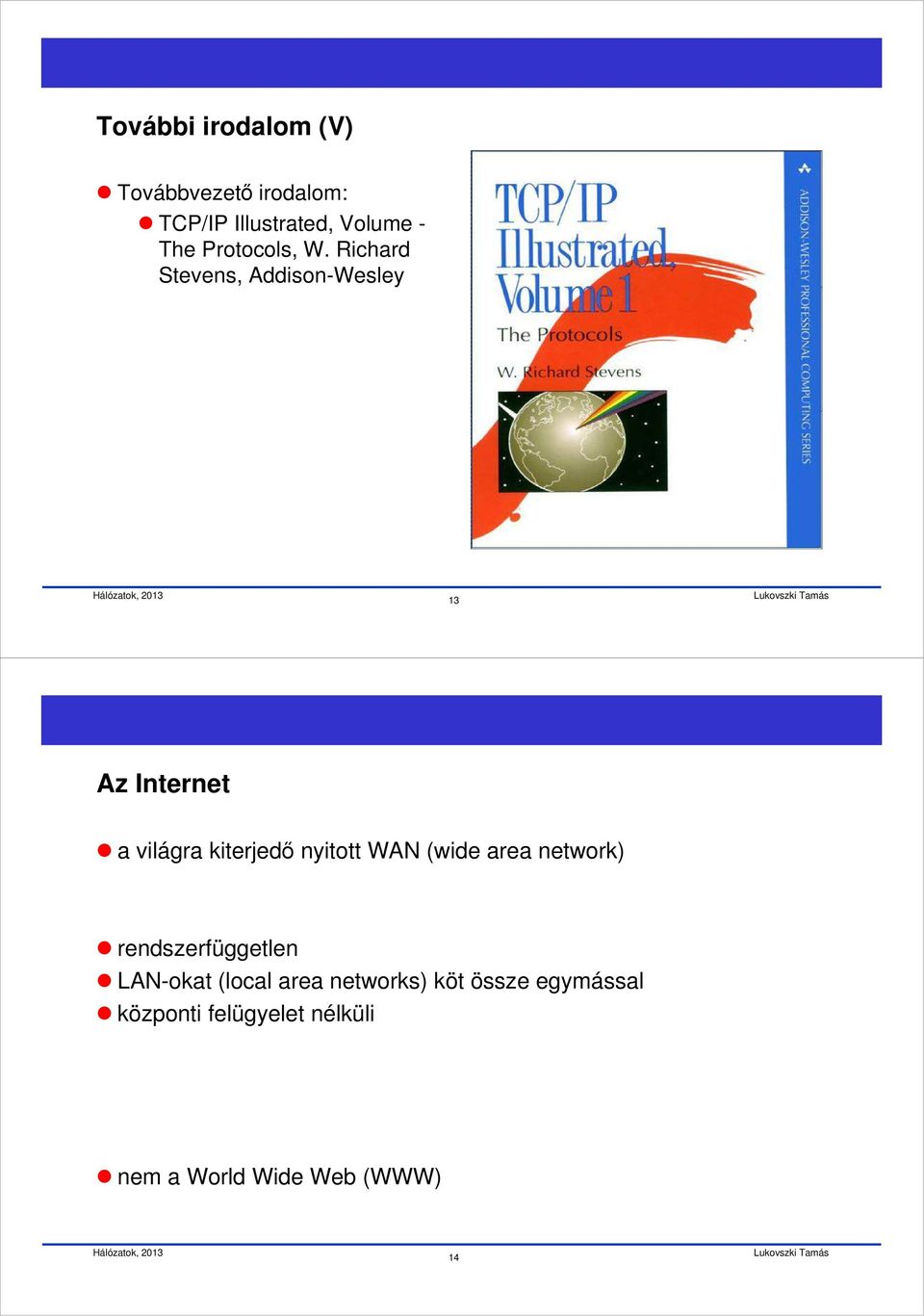Richard Stevens, Addison-Wesley 13 Az Internet a világra kiterjedő nyitott WAN
