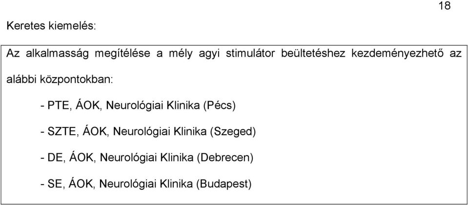 Neurológiai Klinika (Pécs) - SZTE, ÁOK, Neurológiai Klinika (Szeged) -