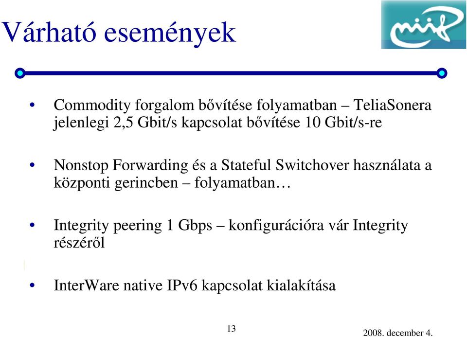 Switchover használata a központi gerincben folyamatban Integrity peering 1 Gbps