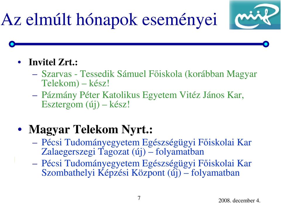 Pázmány Péter Katolikus Egyetem Vitéz János Kar, Esztergom (új) kész! Magyar Telekom Nyrt.