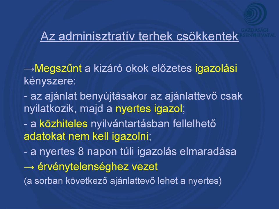 közhiteles nyilvántartásban fellelhető adatokat nem kell igazolni; - a nyertes 8 napon